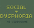 Social Dysphoria The Game